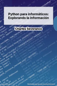 Python para informáticos: Explorando la información es un libro orientado a la enseñanza de Python desde una perspectiva centrada en el uso cotidiano de datos.