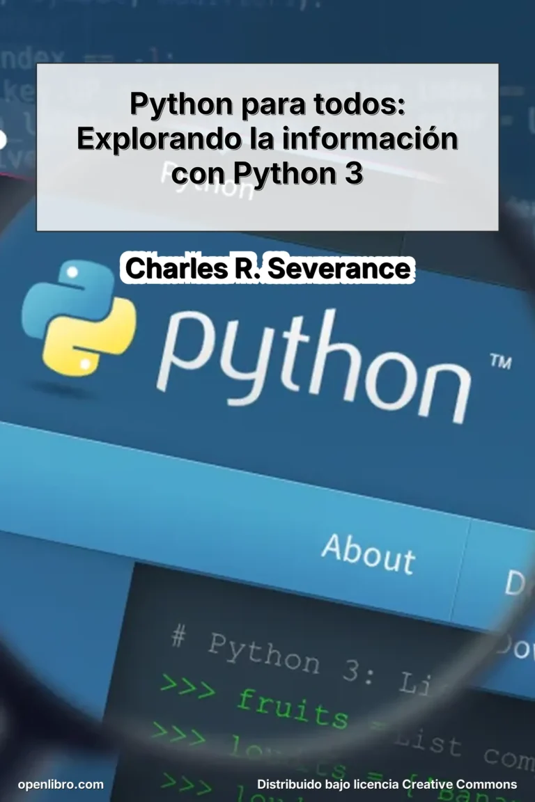 Python para todos: Explorando la información con Python 3 es un libro introductorio escrito por Charles R. Severance, orientado a personas que desean aprender programación desde cero con un enfoque práctico y aplicado al manejo de datos.