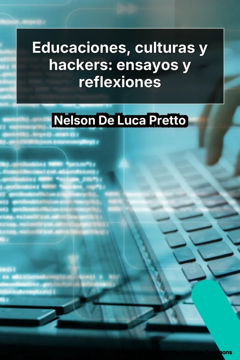 Educaciones, culturas y hackers: ensayos y reflexiones es una obra del profesor e investigador Nelson De Luca Pretto que reúne textos centrados en educación, cultura digital, activismo tecnológico y comunicación científica.